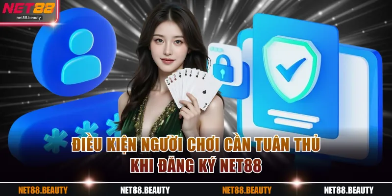 Điều kiện người chơi cần tuân thủ khi đăng ký NET88