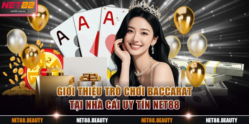 Giới thiệu trò chơi Baccarat tại nhà cái NET88