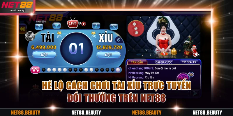 Hé lộ cách chơi tài xỉu trực tuyến đổi thưởng trên NET88