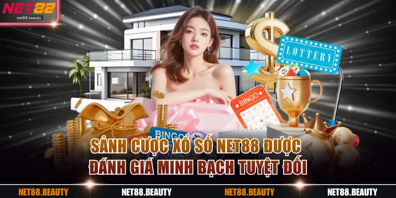 Sảnh cược xổ số NET88 được đánh giá minh bạch tuyệt đối